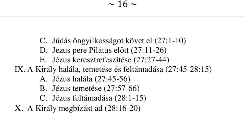 A Király halála, temetése és feltámadása (27:45-28:15) A.