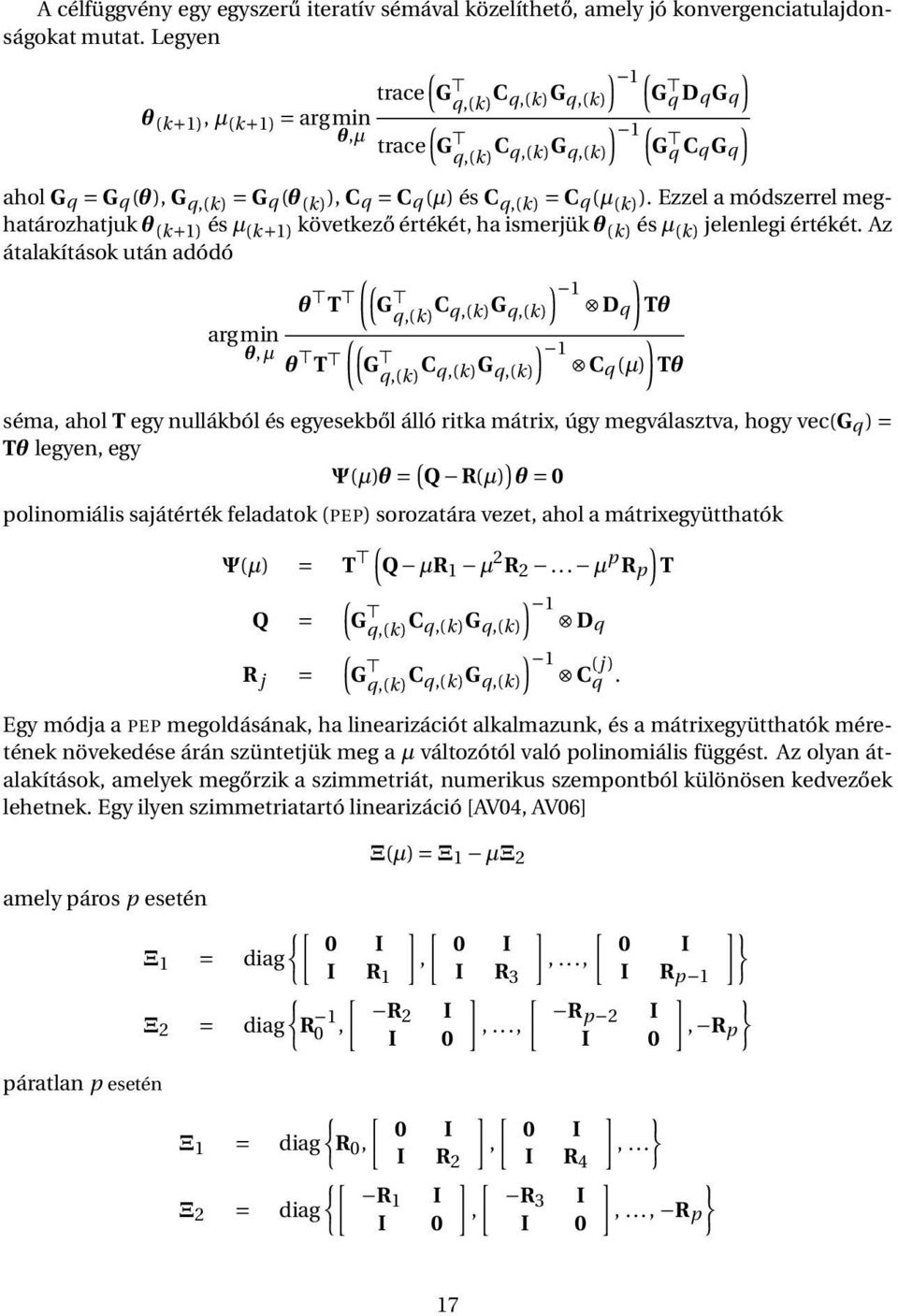 C q,(k) = C q (µ (k) ). Ezzel a módszerrel meghatározhatjuk θ (k+1) és µ (k+1) következő értékét, ha ismerjük θ (k) és µ (k) jelenlegi értékét.