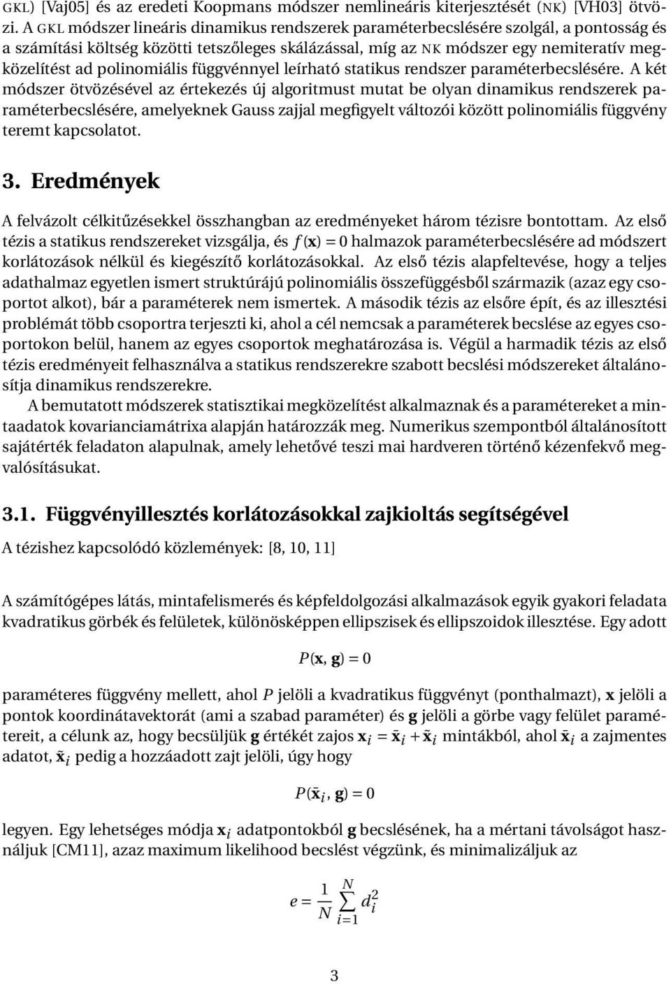 polinomiális függvénnyel leírható statikus rendszer paraméterbecslésére.