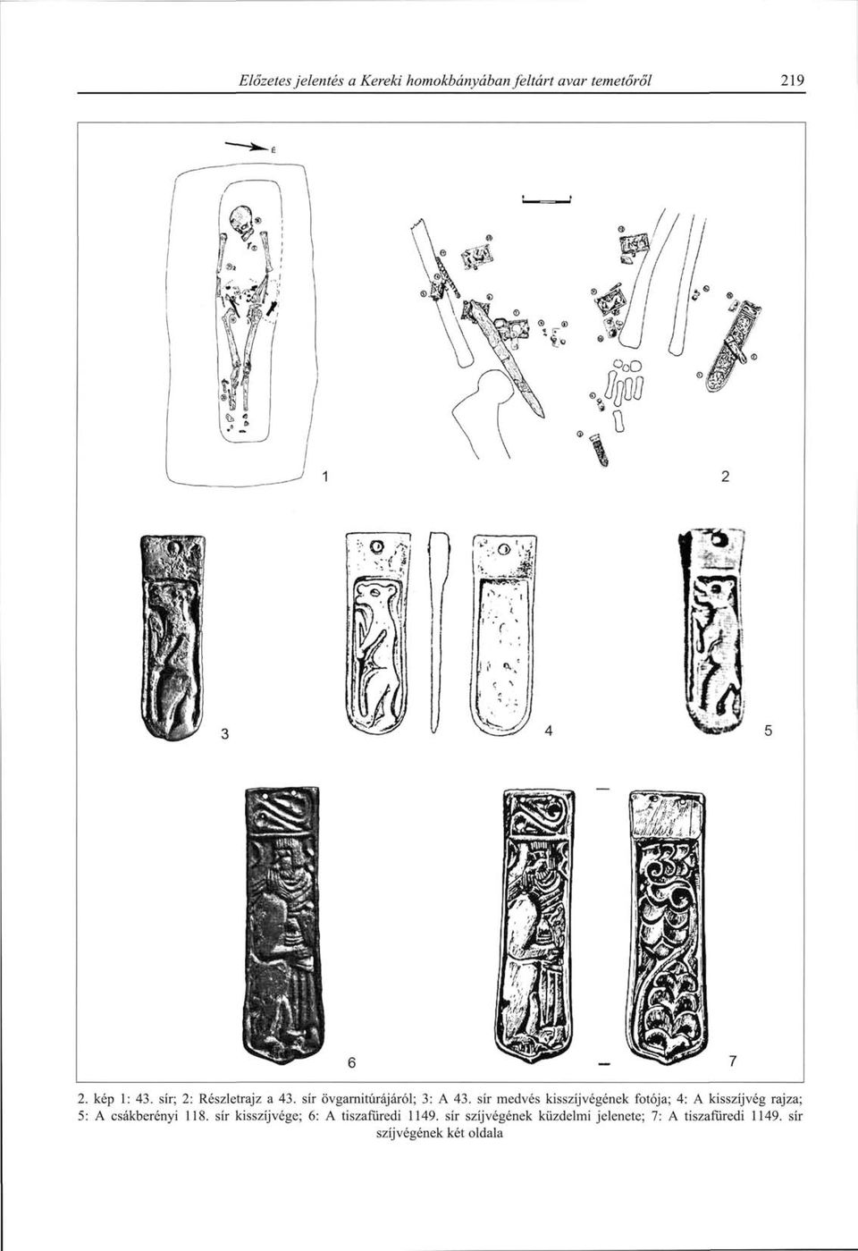 sír medvés kisszíjvégének fotója; 4: A kisszíjvég rajza; 5: A csákberényi 118.