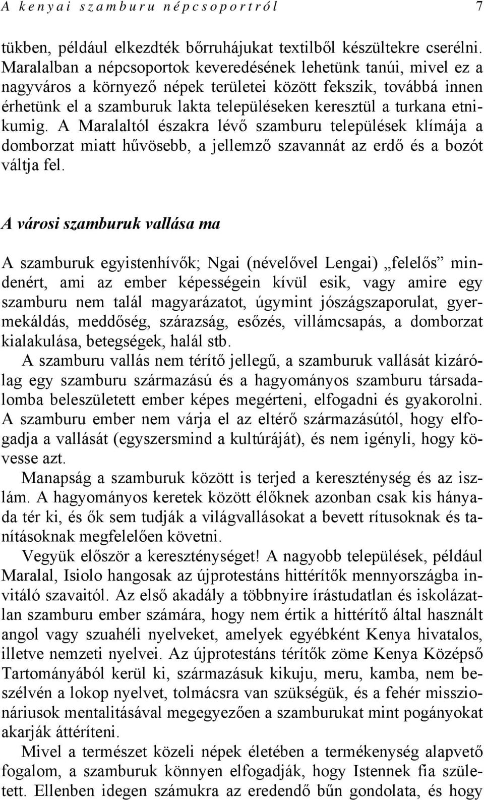 etnikumig. A Maralaltól északra lévő szamburu települések klímája a domborzat miatt hűvösebb, a jellemző szavannát az erdő és a bozót váltja fel.