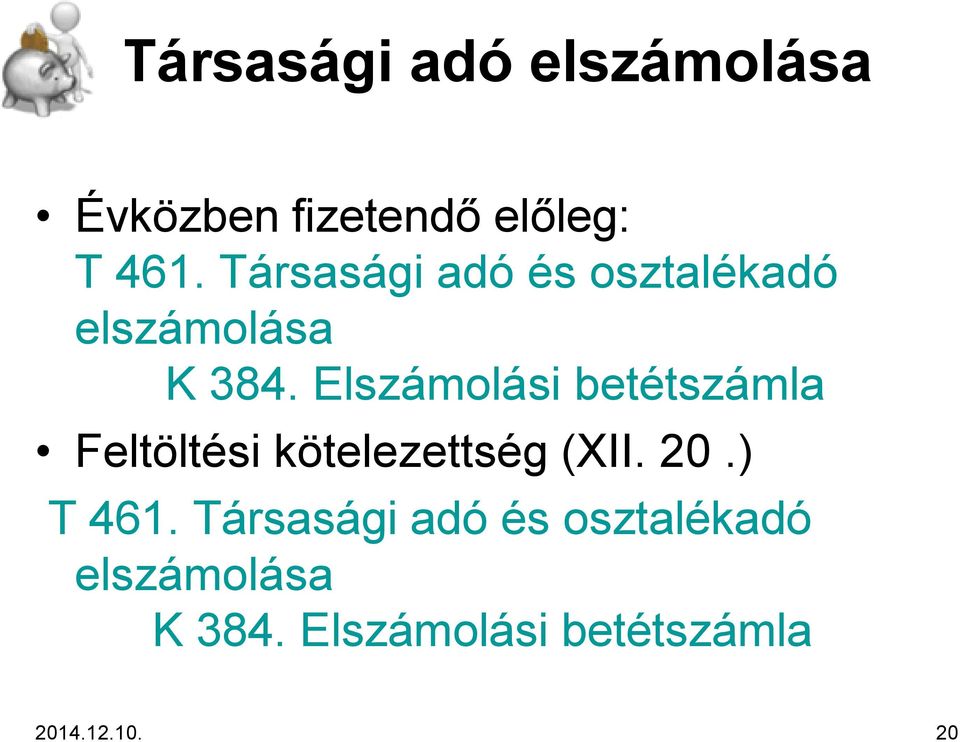 Elszámolási betétszámla Feltöltési kötelezettség (XII. 20.) T 461.