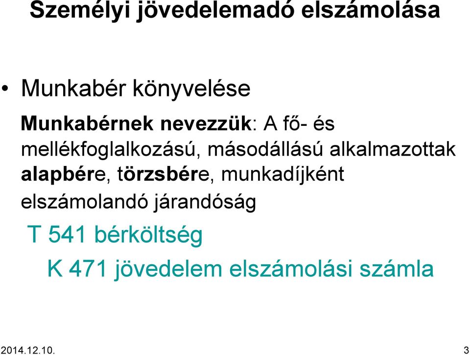 alkalmazottak alapbére, törzsbére, munkadíjként elszámolandó