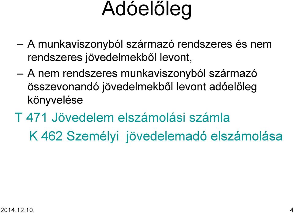 összevonandó jövedelmekből levont adóelőleg könyvelése T 471