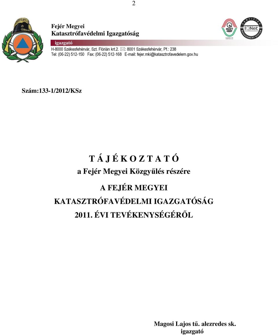 hu Szám:133-1/2012/KSz T Á J É K O Z T A T Ó a Fejér Megyei Közgyőlés részére A FEJÉR MEGYEI