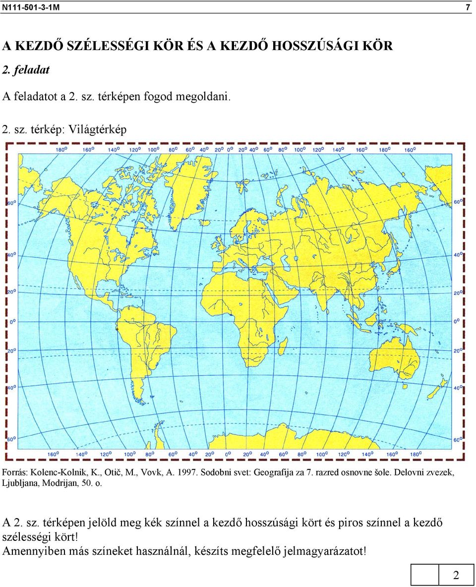 Sodobni svet: Geografija za 7. razred osnovne šole. Delovni zvezek, Ljubljana, Modrijan, 50. o. A. sz.
