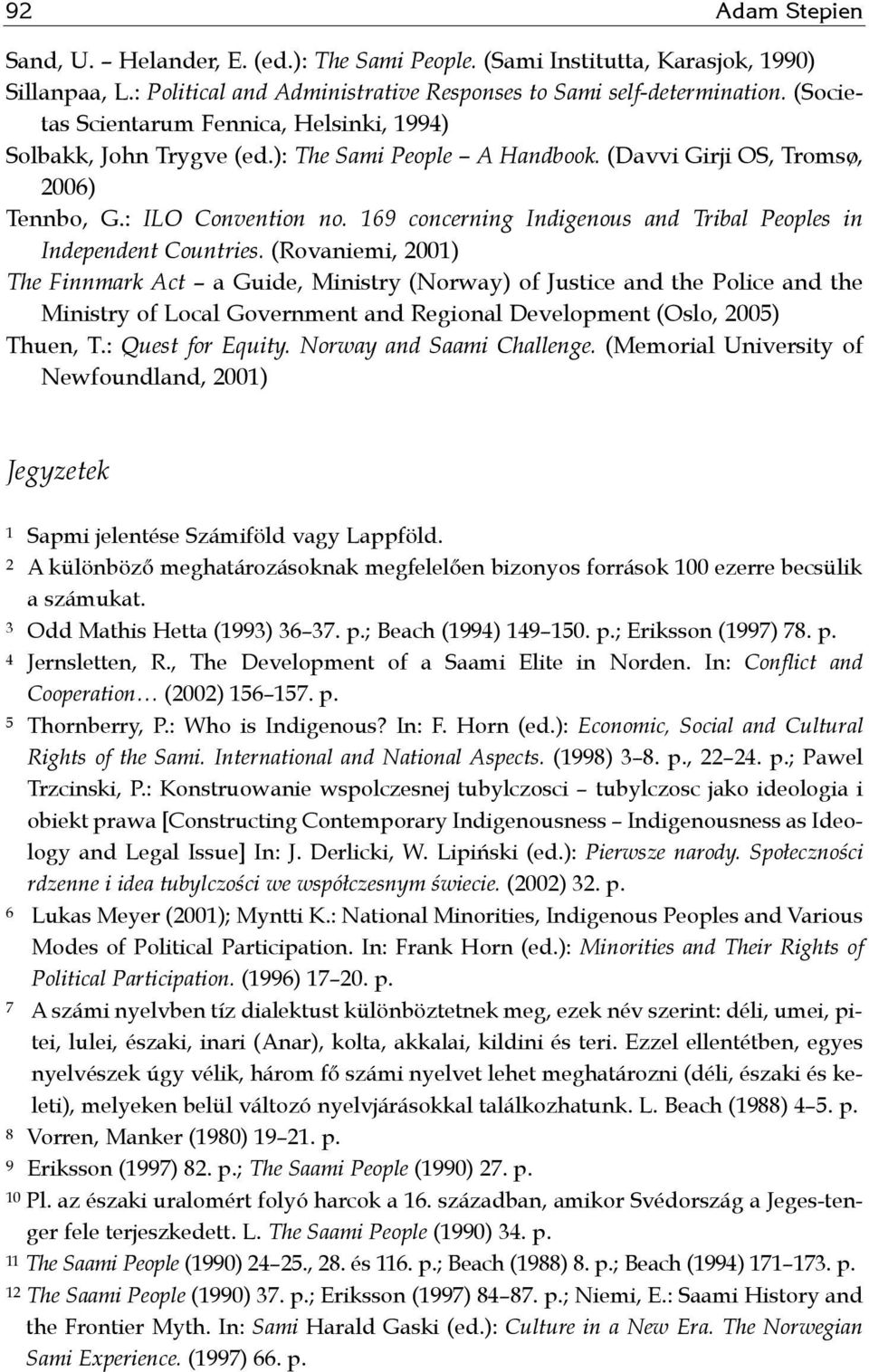 169 concerning Indigenous and Tribal Peoples in Independent Countries.