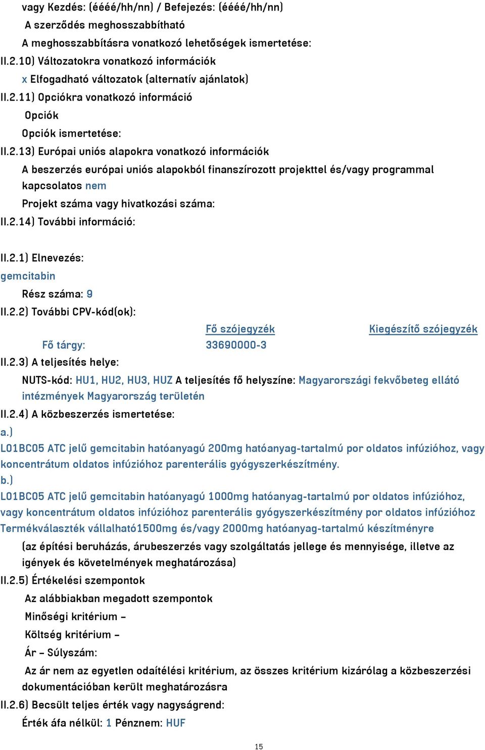 oldatos infúzióhoz parenterális gyógyszerkészítmény. b.