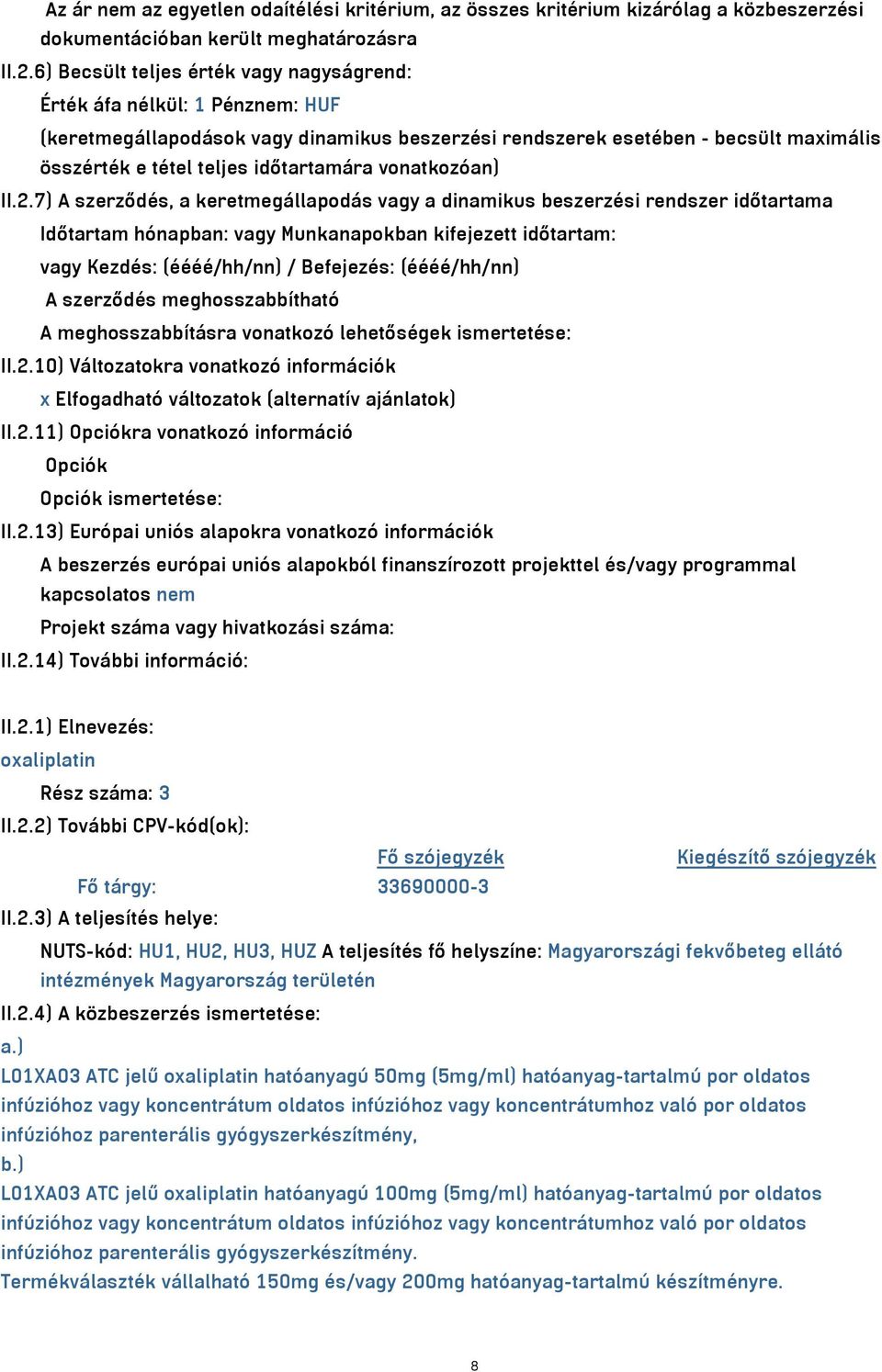 vagy koncentrátumhoz való por oldatos infúzióhoz parenterális gyógyszerkészítmény, b.