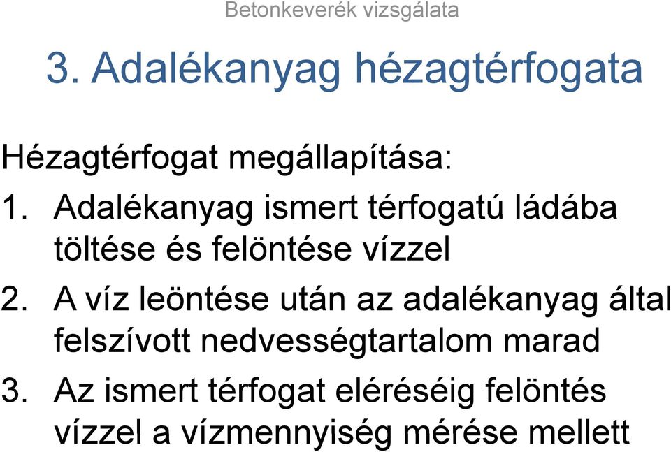 A víz leöntése után az adalékanyag által l felszívott