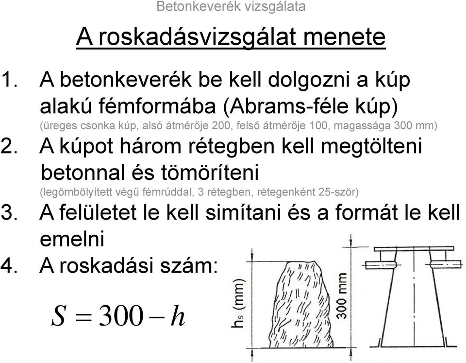 átmérője 200, felső átmérője 100, magassága 300 mm) 2.