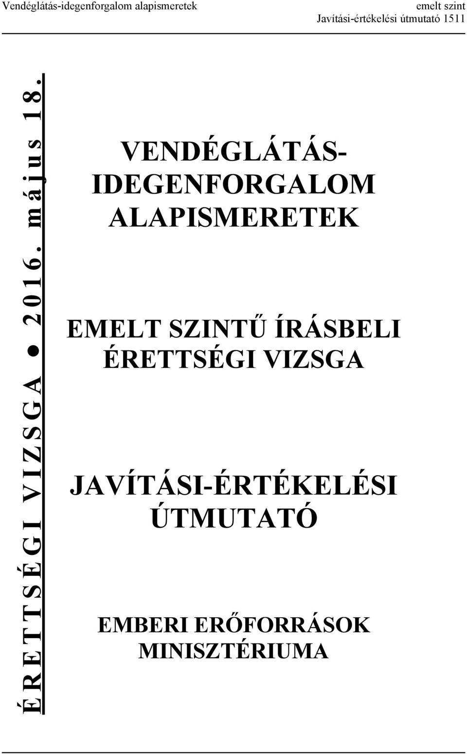 VENDÉGLÁTÁS- IDEGENFORGALOM ALAPISMERETEK EMELT SZINTŰ