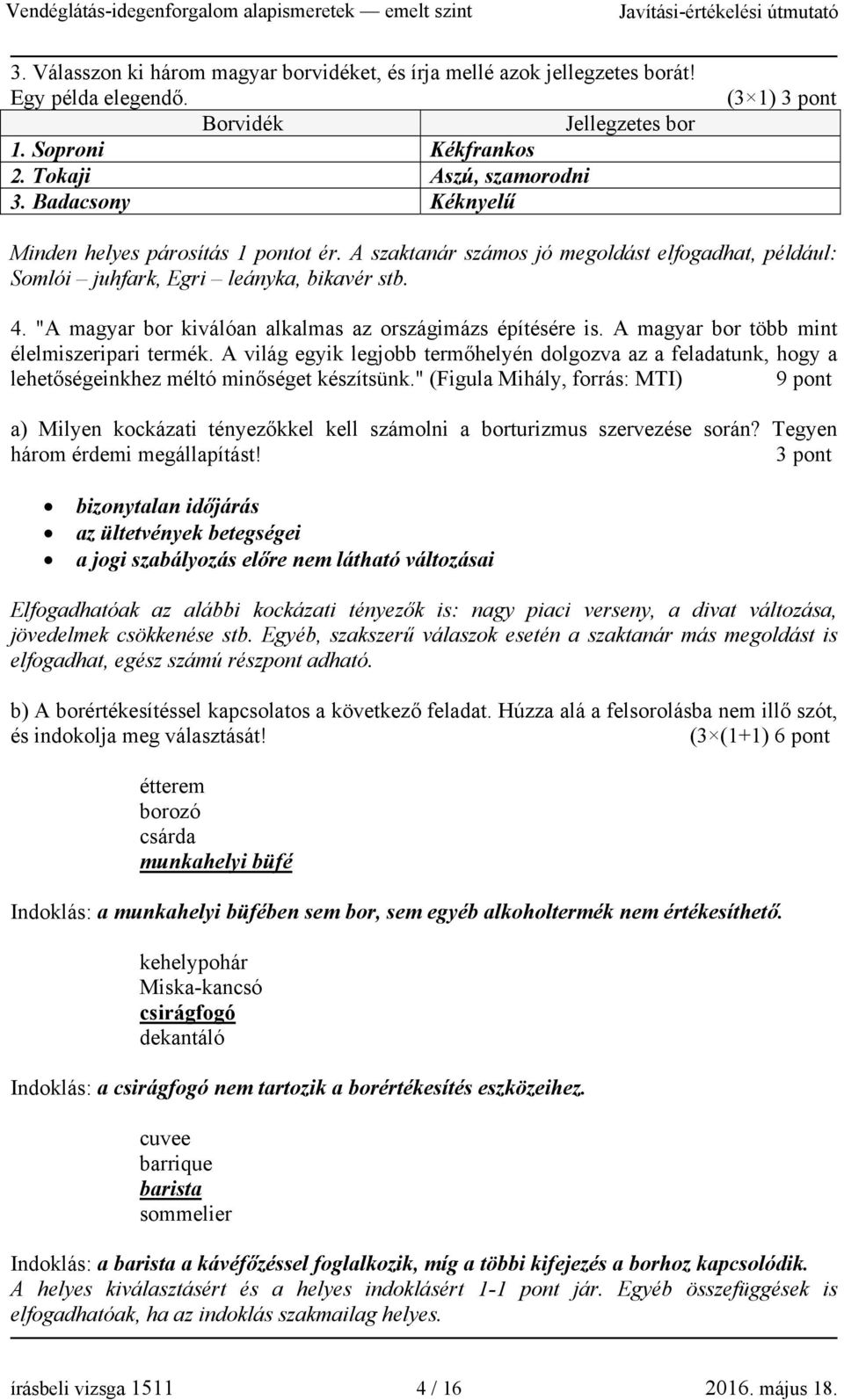 "A magyar bor kiválóan alkalmas az országimázs építésére is. A magyar bor több mint élelmiszeripari termék.