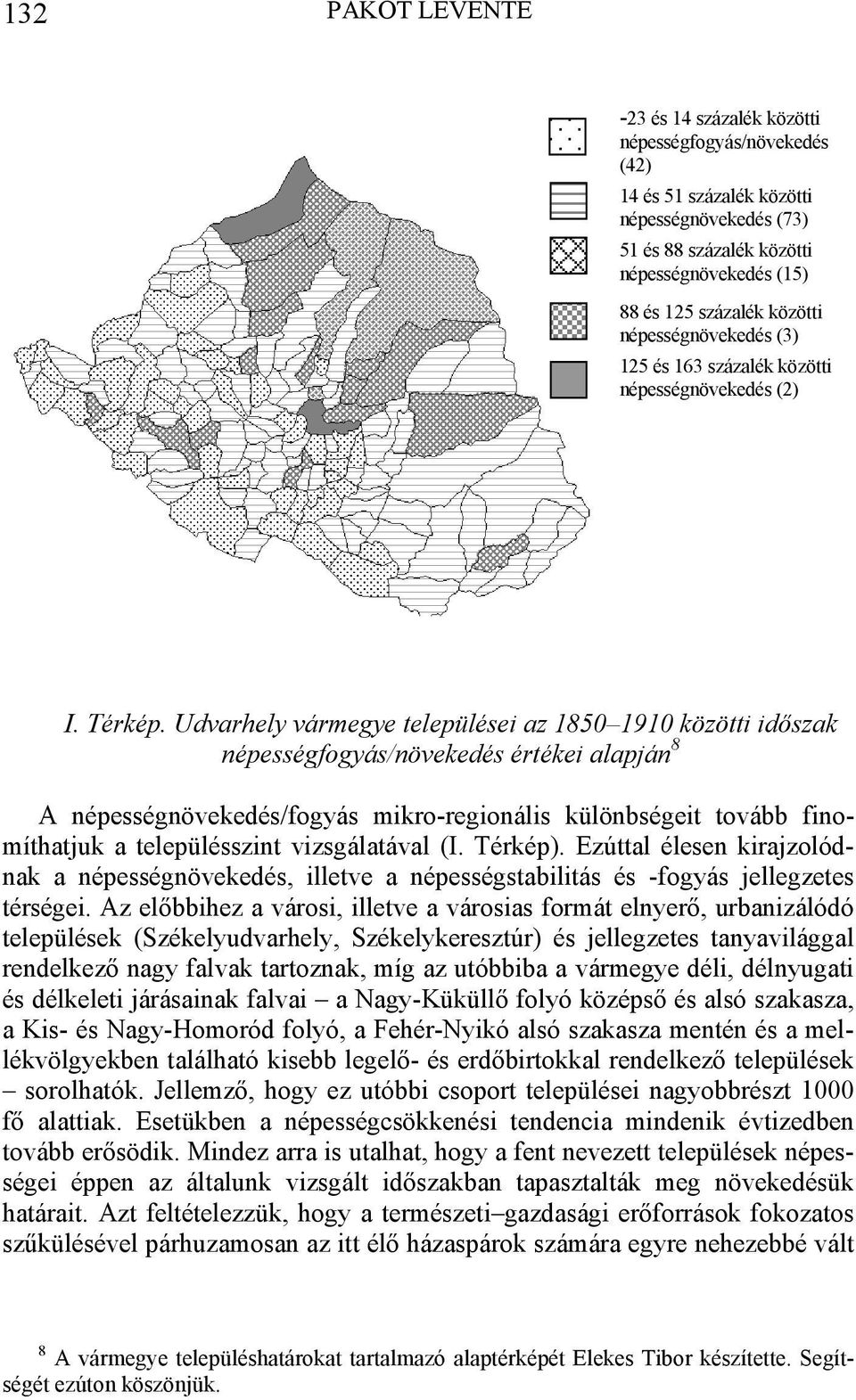 Udvarhely vármegye települései az 18 191 közötti időszak népességfogyás/növekedés értékei alapján 8 A népességnövekedés/fogyás mikro-regionális különbségeit tovább finomíthatjuk a településszint