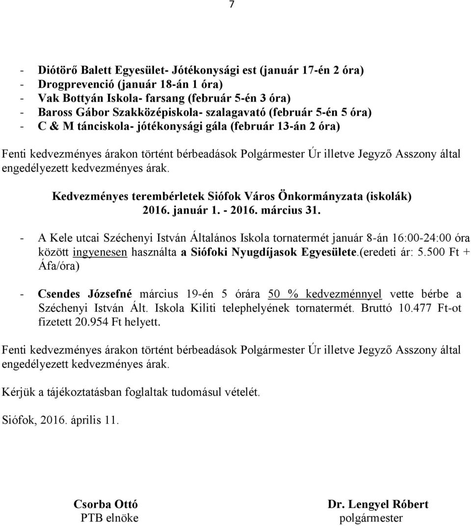 árak. Kedvezményes terembérletek Siófok Város Önkormányzata (iskolák) 2016. január 1. - 2016. március 31.