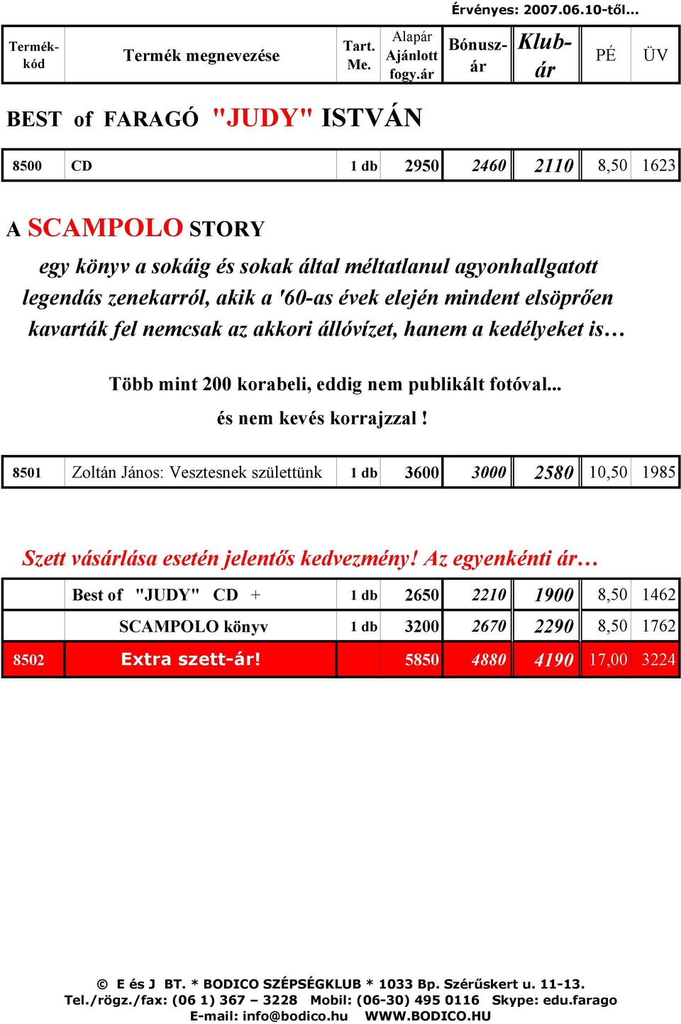 legendás zenekarról, akik a '60-as évek elején mindent elsöprıen kavarták fel nemcsak az akkori állóvízet, hanem a kedélyeket is Több mint 200 korabeli, eddig nem