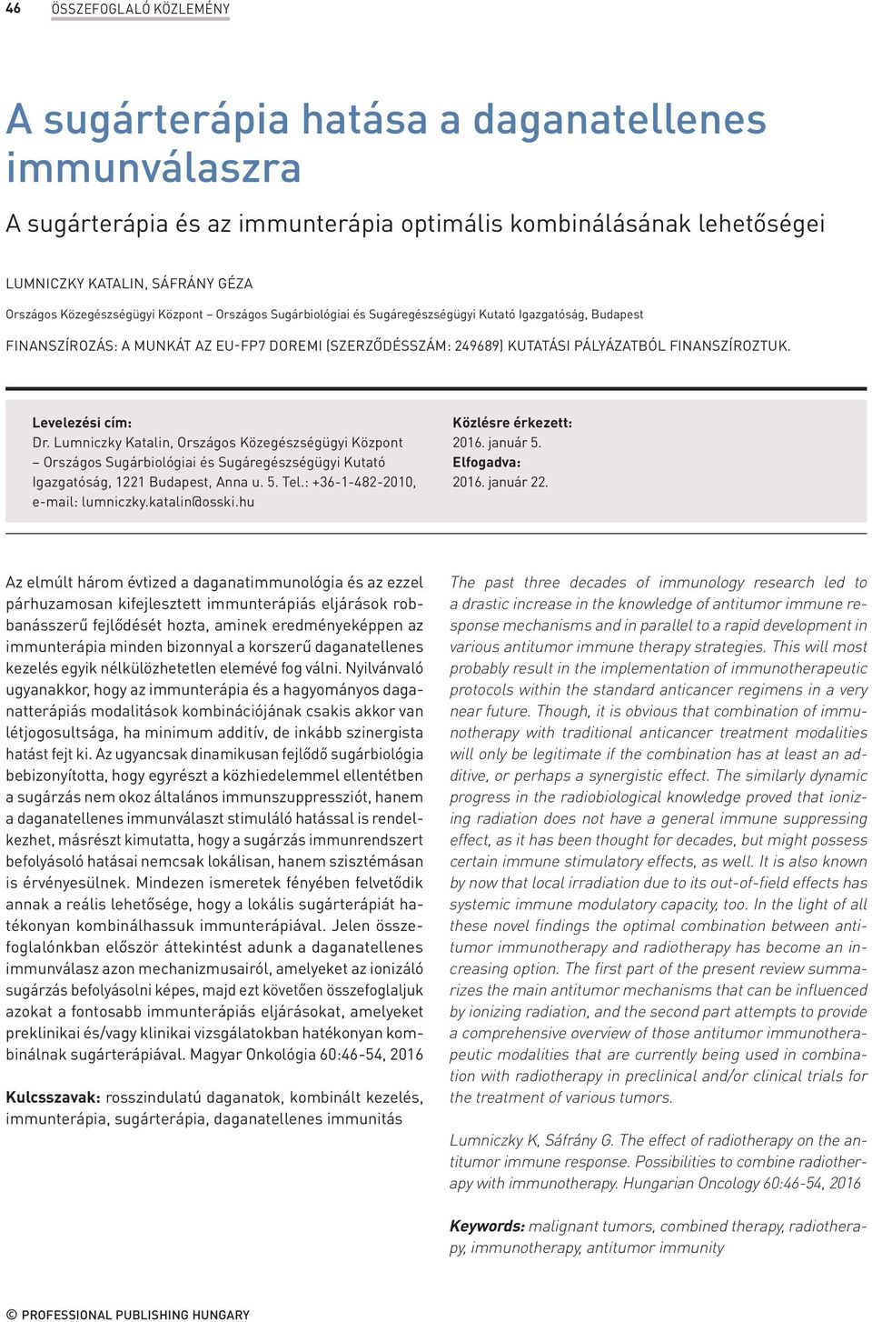 Levelezési cím: Dr. Lumniczky Katalin, Országos Közegészségügyi Központ Országos Sugárbiológiai és Sugáregészségügyi Kutató Igazgatóság, 1221 Budapest, Anna u. 5. Tel.