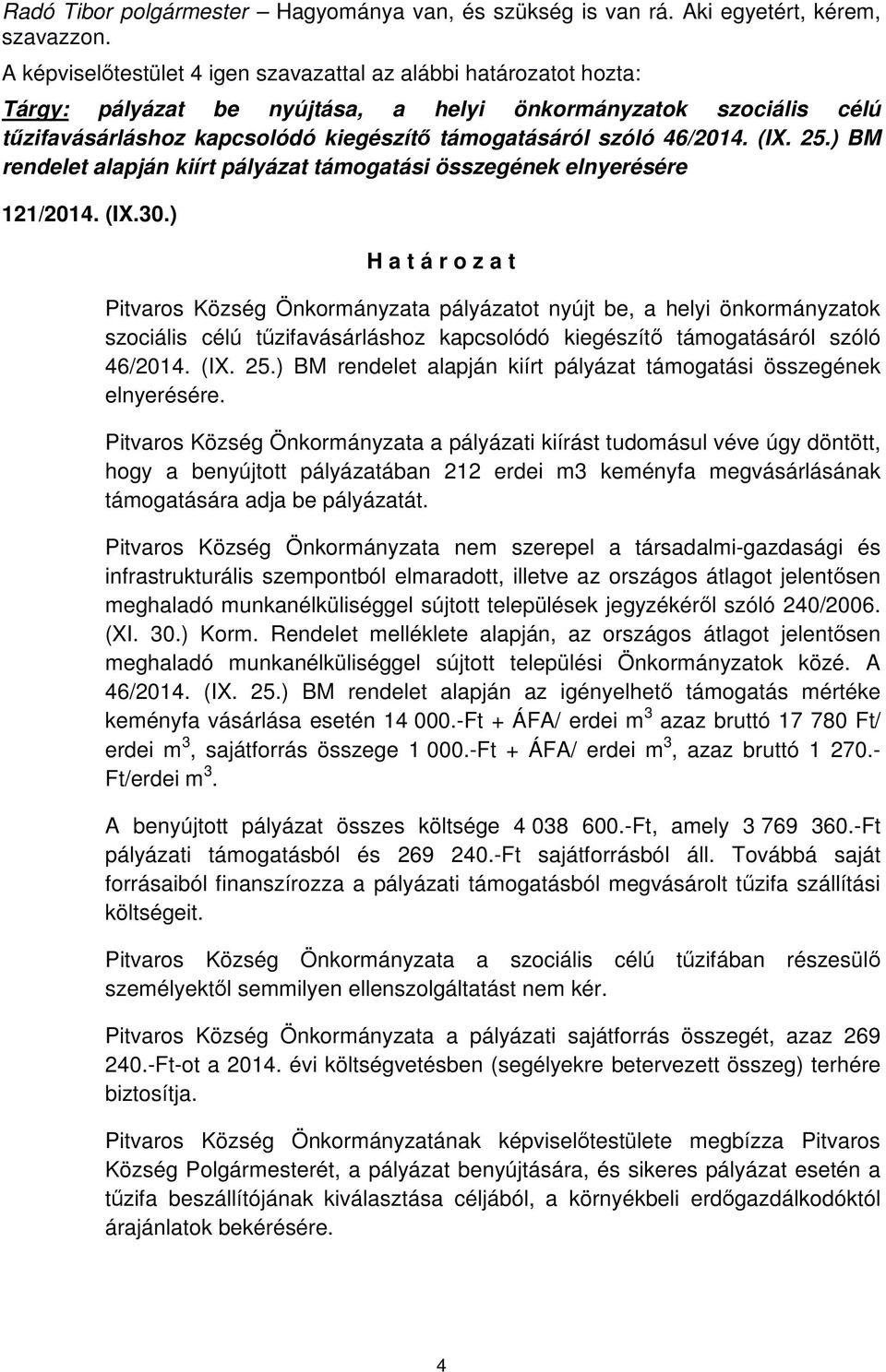 ) BM rendelet alapján kiírt pályázat támogatási összegének elnyerésére 121/2014. (IX.30.