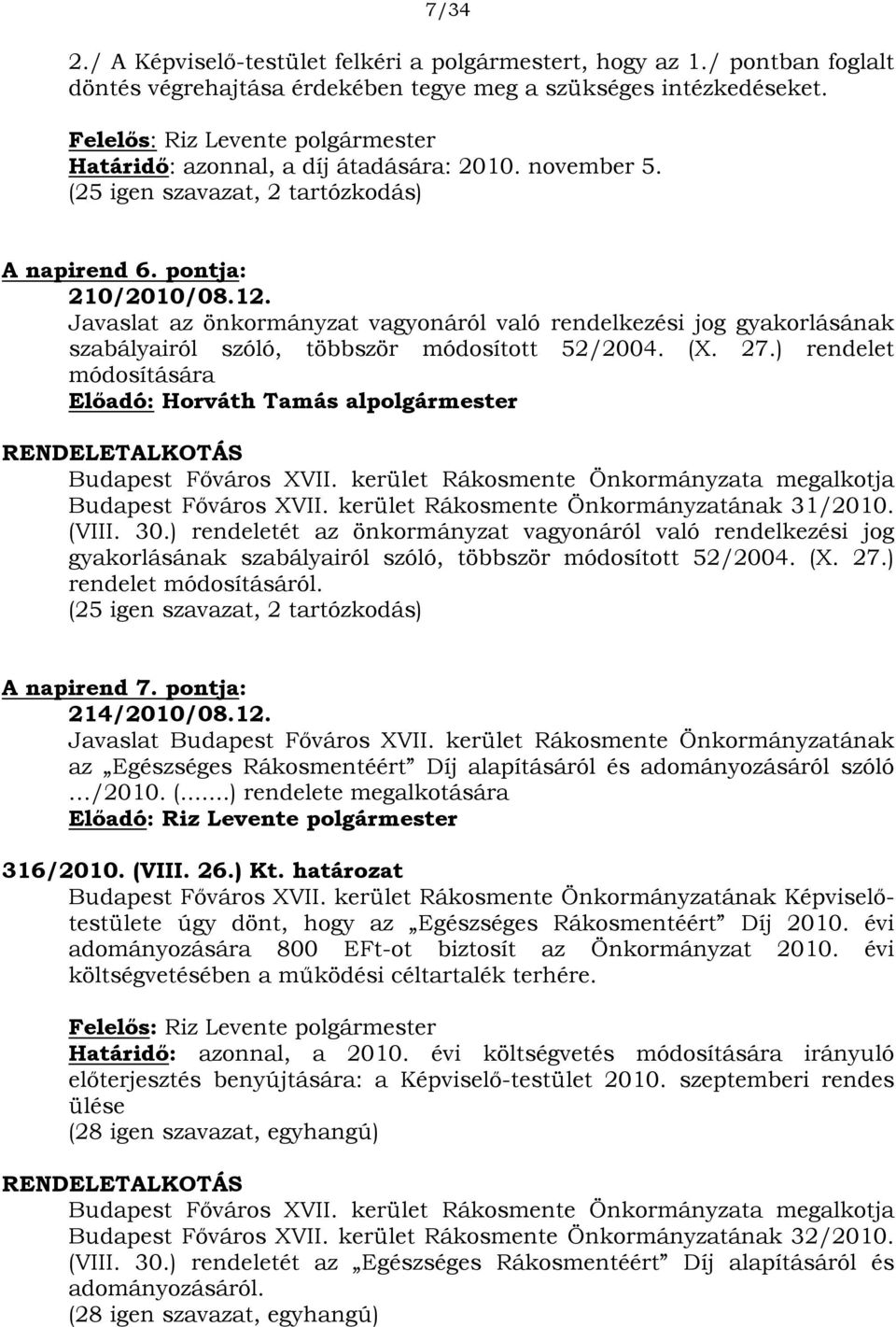 Javaslat az önkormányzat vagyonáról való rendelkezési jog gyakorlásának szabályairól szóló, többször módosított 52/2004. (X. 27.