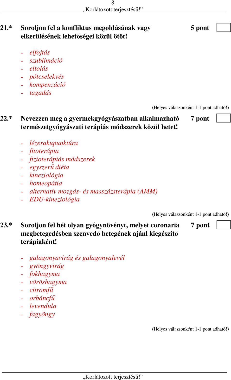 lézerakupunktúra fitoterápia fizioterápiás módszerek egyszerű diéta kineziológia homeopátia alternatív mozgás- és masszázsterápia (AMM) EDU-kineziológia 23.