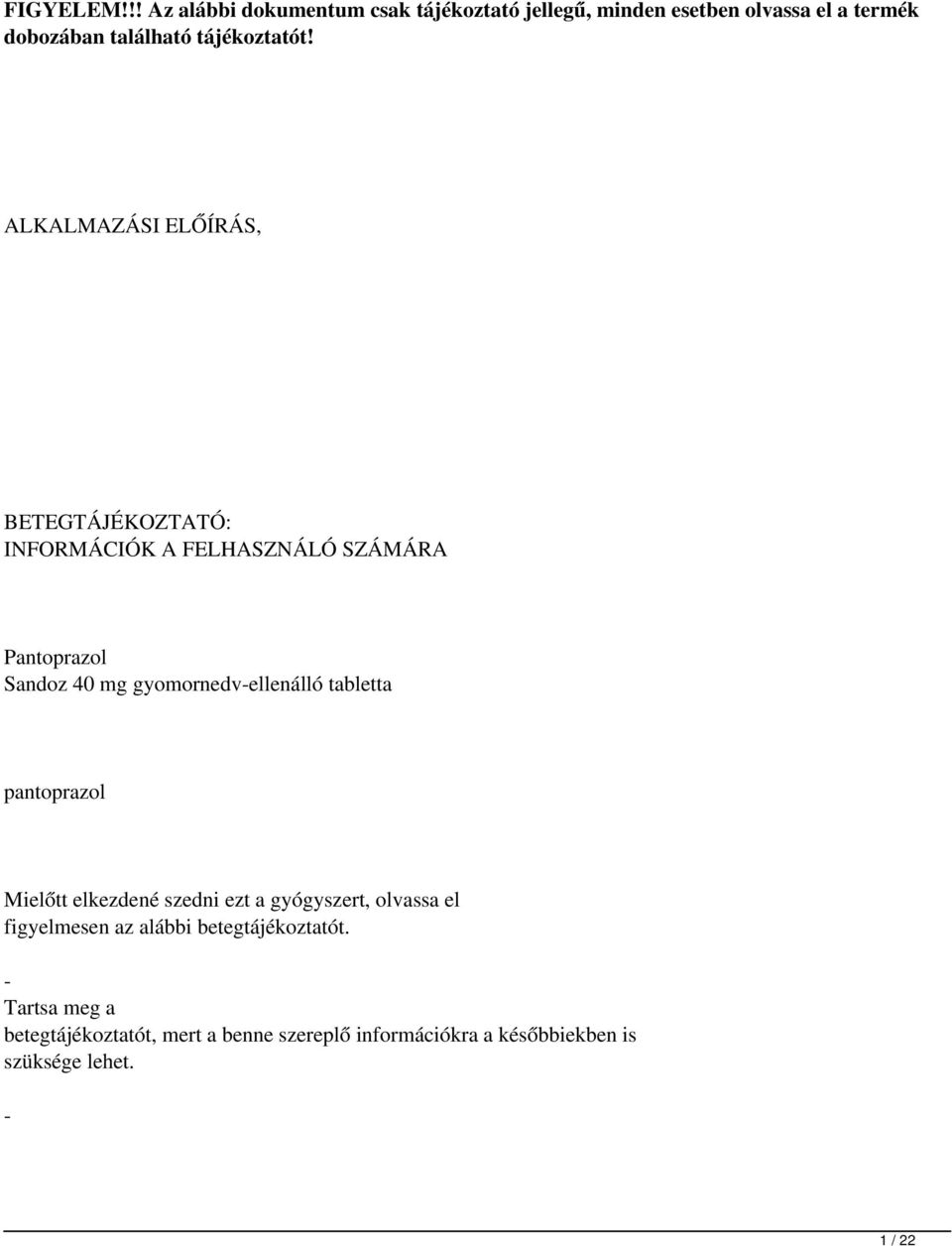 ALKALMAZÁSI ELŐÍRÁS, BETEGTÁJÉKOZTATÓ: INFORMÁCIÓK A FELHASZNÁLÓ SZÁMÁRA Pantoprazol Sandoz 40 mg gyomornedv-ellenálló