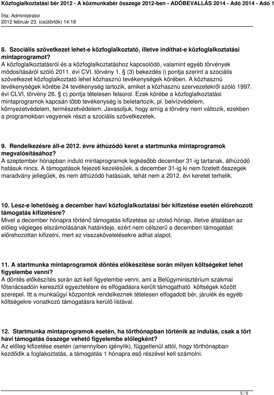 (3) bekezdés i) pontja szerint a szociális szövetkezet közfoglalkoztató lehet közhasznú tevékenységek körében.