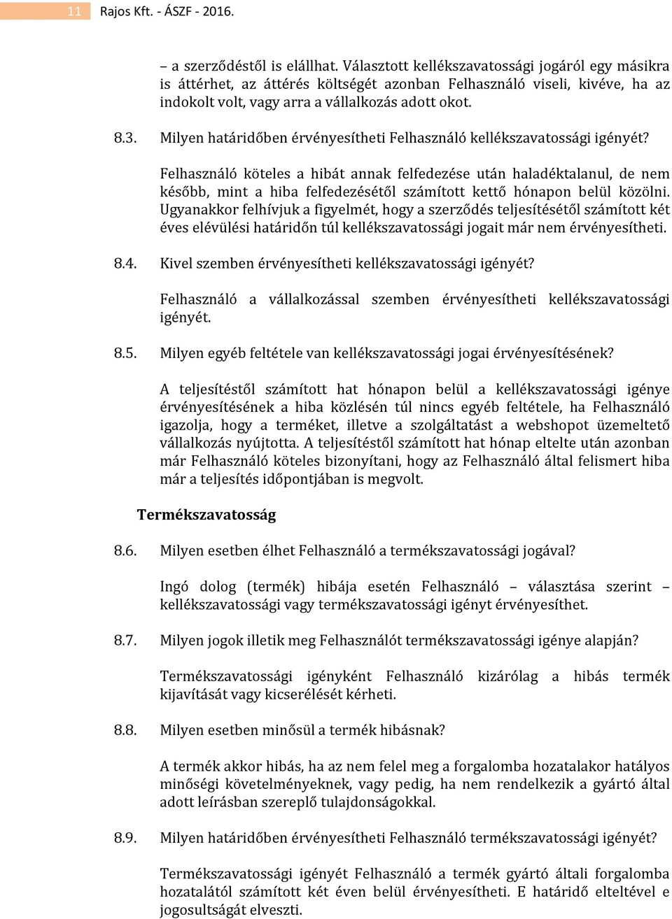 Milyen határidőben érvényesítheti Felhasználó kellékszavatossági igényét?
