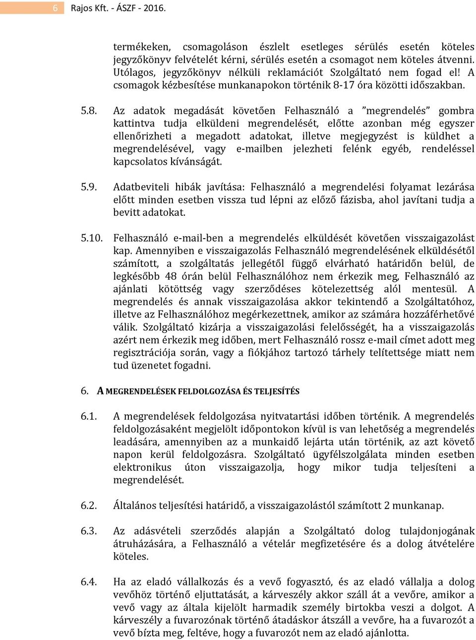 17 óra közötti időszakban. 5.8.