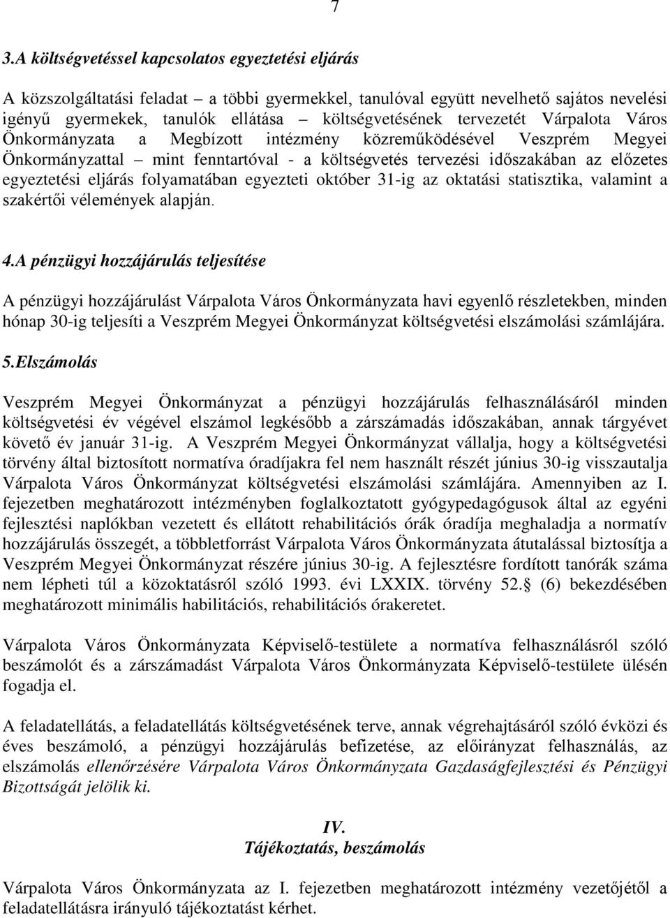 eljárás folyamatában egyezteti október 31-ig az oktatási statisztika, valamint a szakértői vélemények alapján. 4.