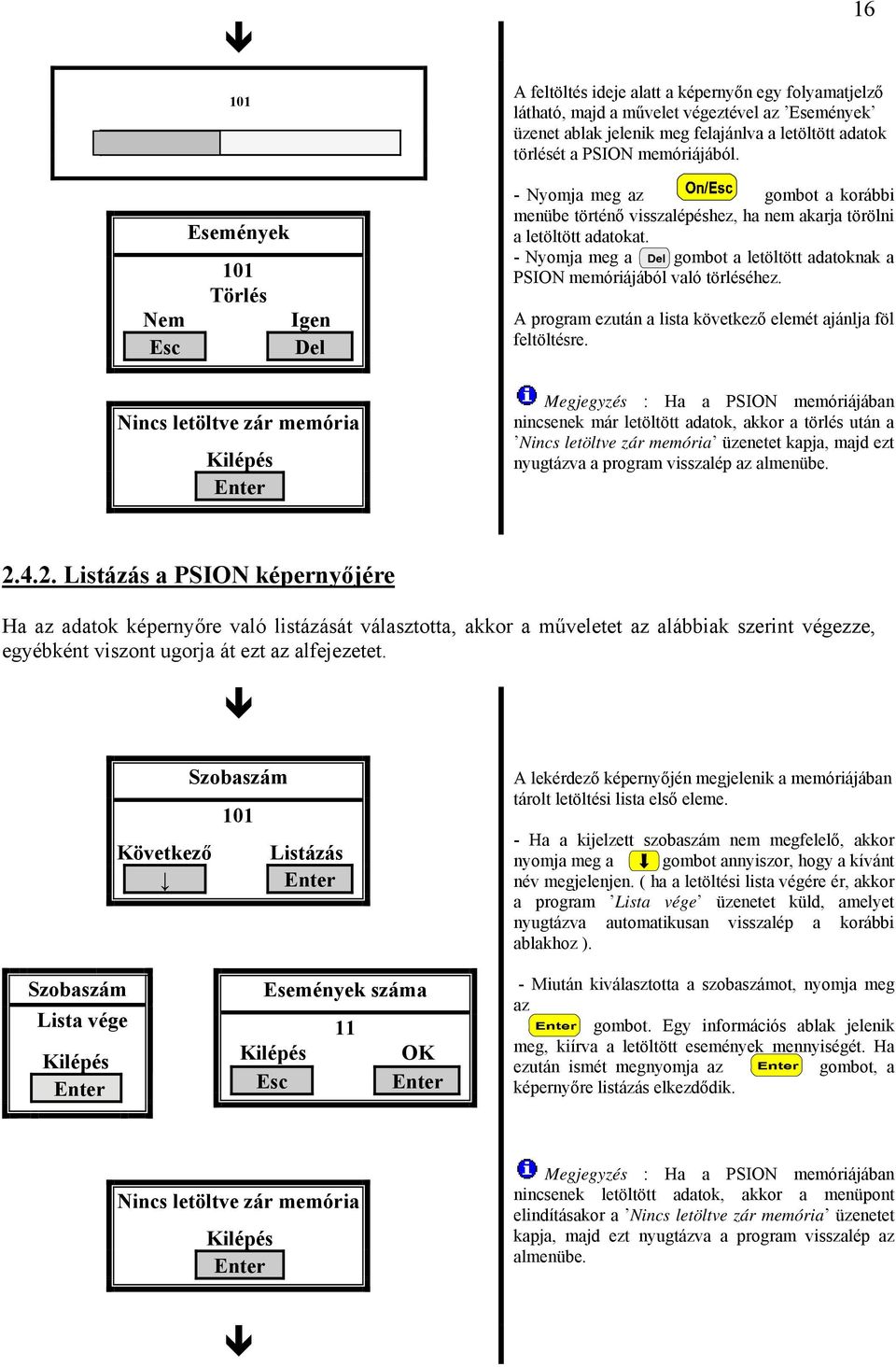 - Nyomja meg a gombot a letöltött adatoknak a PSION memóriájából való törléséhez. A program ezután a lista következő elemét ajánlja föl feltöltésre.