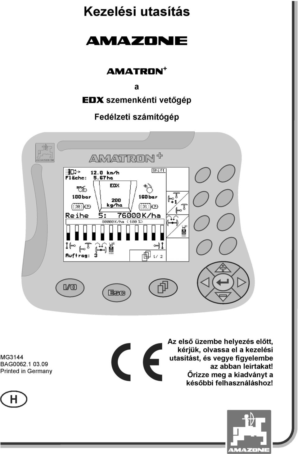 09 Printed in Germany Az első üzembe helyezés előtt, kérjük, olvassa