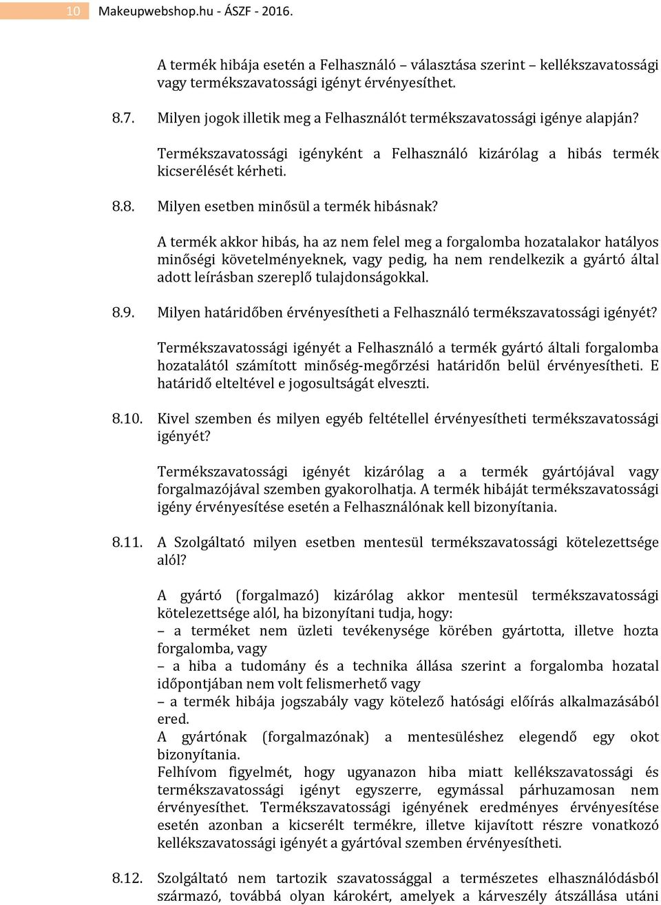 8. Milyen esetben minősül a termék hibásnak?