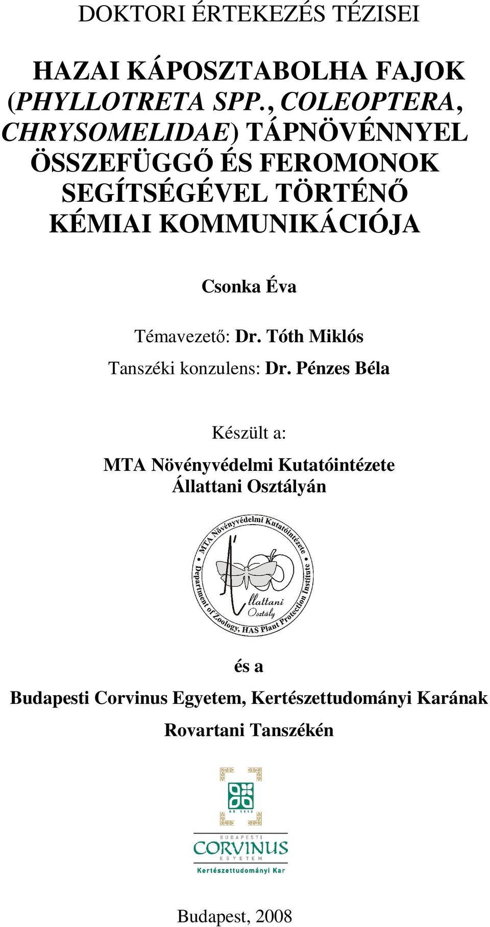 KOMMUNIKÁCIÓJA Csonka Éva Témavezetı: Dr. Tóth Miklós Tanszéki konzulens: Dr.
