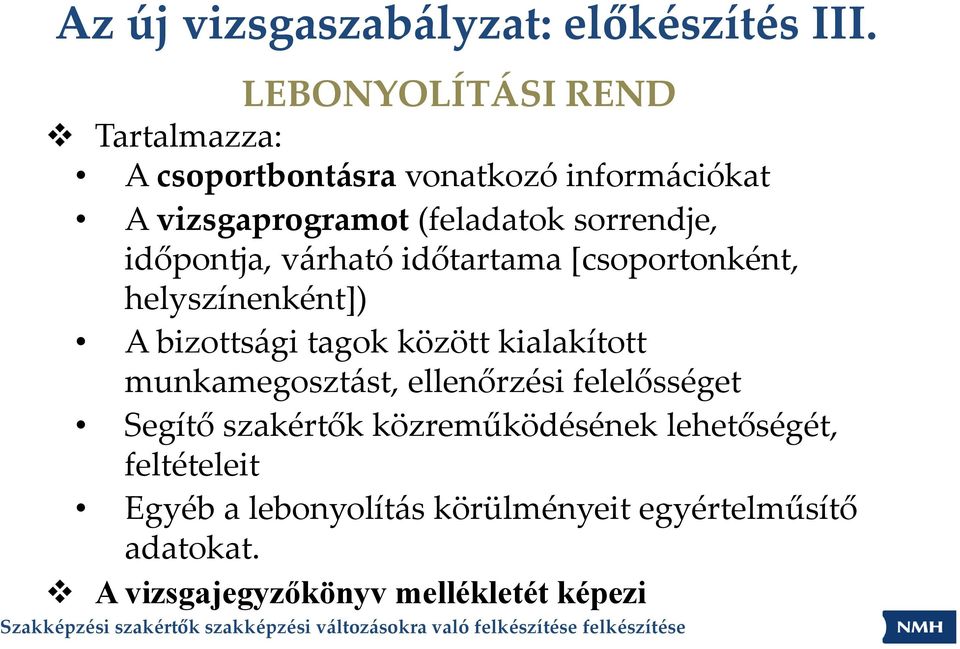 időpontja, várható időtartama [csoportonként, helyszínenként]) A bizottsági tagok között kialakított