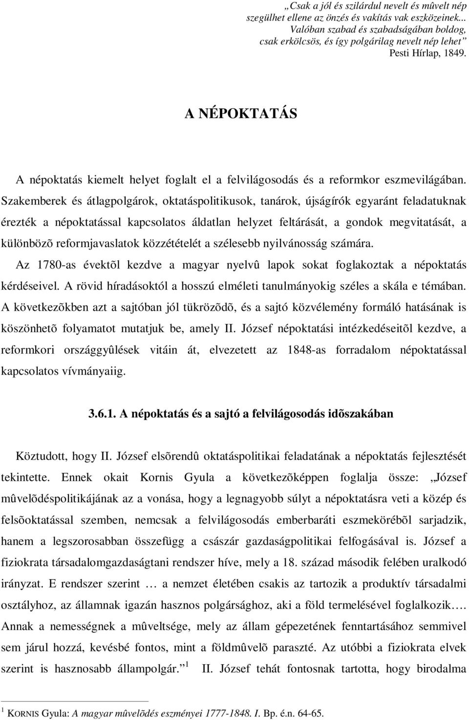 A NÉPOKTATÁS A népoktatás kiemelt helyet foglalt el a felvilágosodás és a reformkor eszmevilágában.