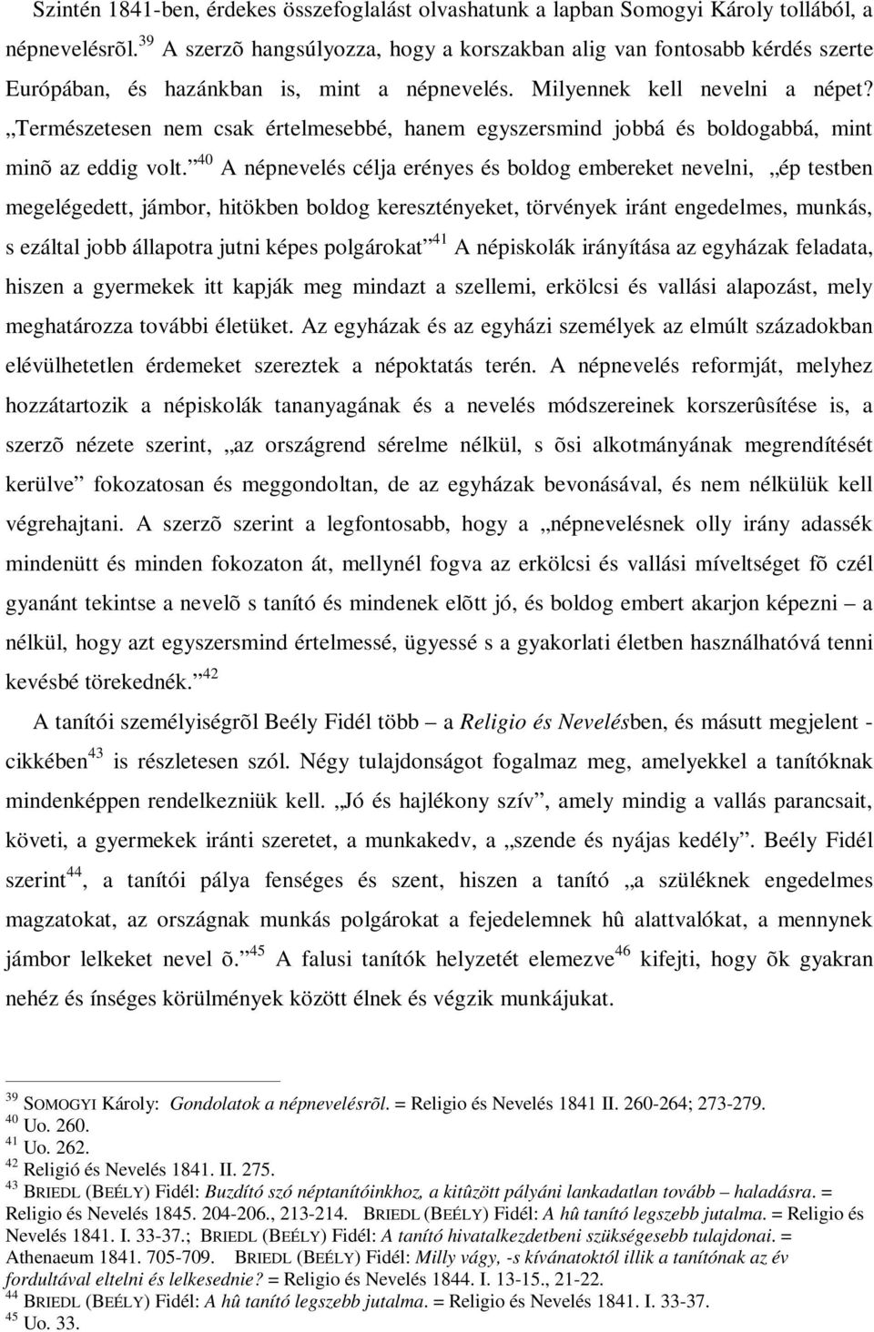 Természetesen nem csak értelmesebbé, hanem egyszersmind jobbá és boldogabbá, mint minõ az eddig volt.