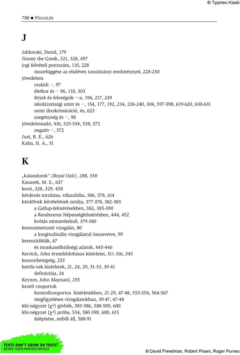 416, 525-534, 538, 572 negatív ~, 572 Just, R. E., 626 Kahn, H. A., 31 K kalandorok (Royal Oak), 288, 330 Kanarek, M. S.
