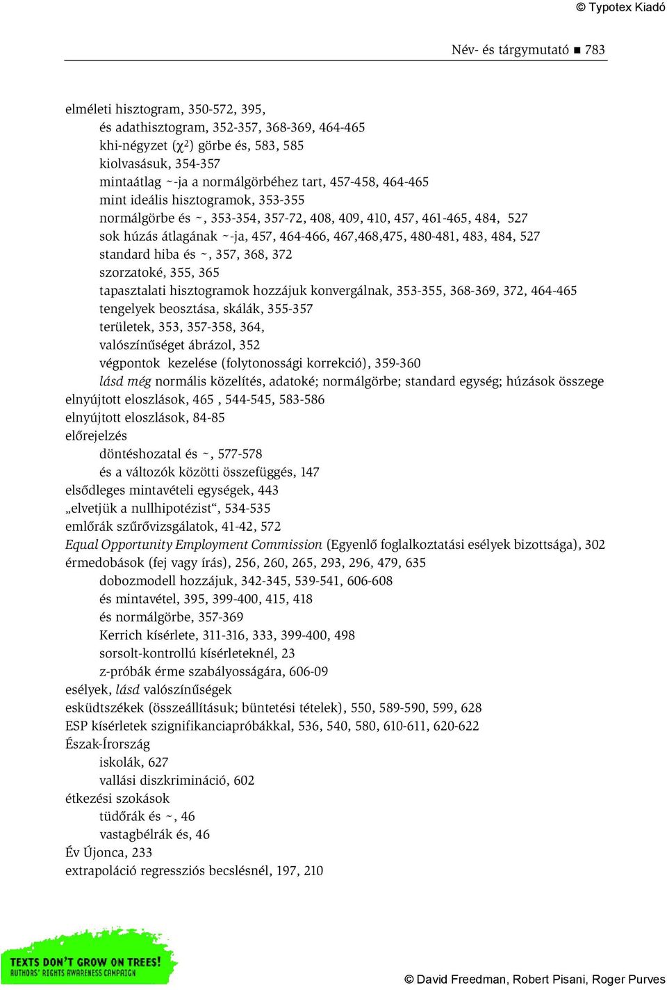 484, 527 standard hiba és ~, 357, 368, 372 szorzatoké, 355, 365 tapasztalati hisztogramok hozzájuk konvergálnak, 353-355, 368-369, 372, 464-465 tengelyek beosztása, skálák, 355-357 területek, 353,