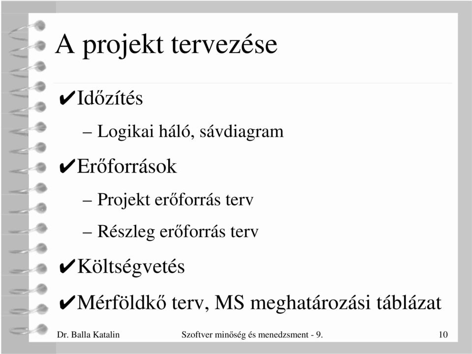 terv Költségvetés Mérföldk terv, MS meghatározási