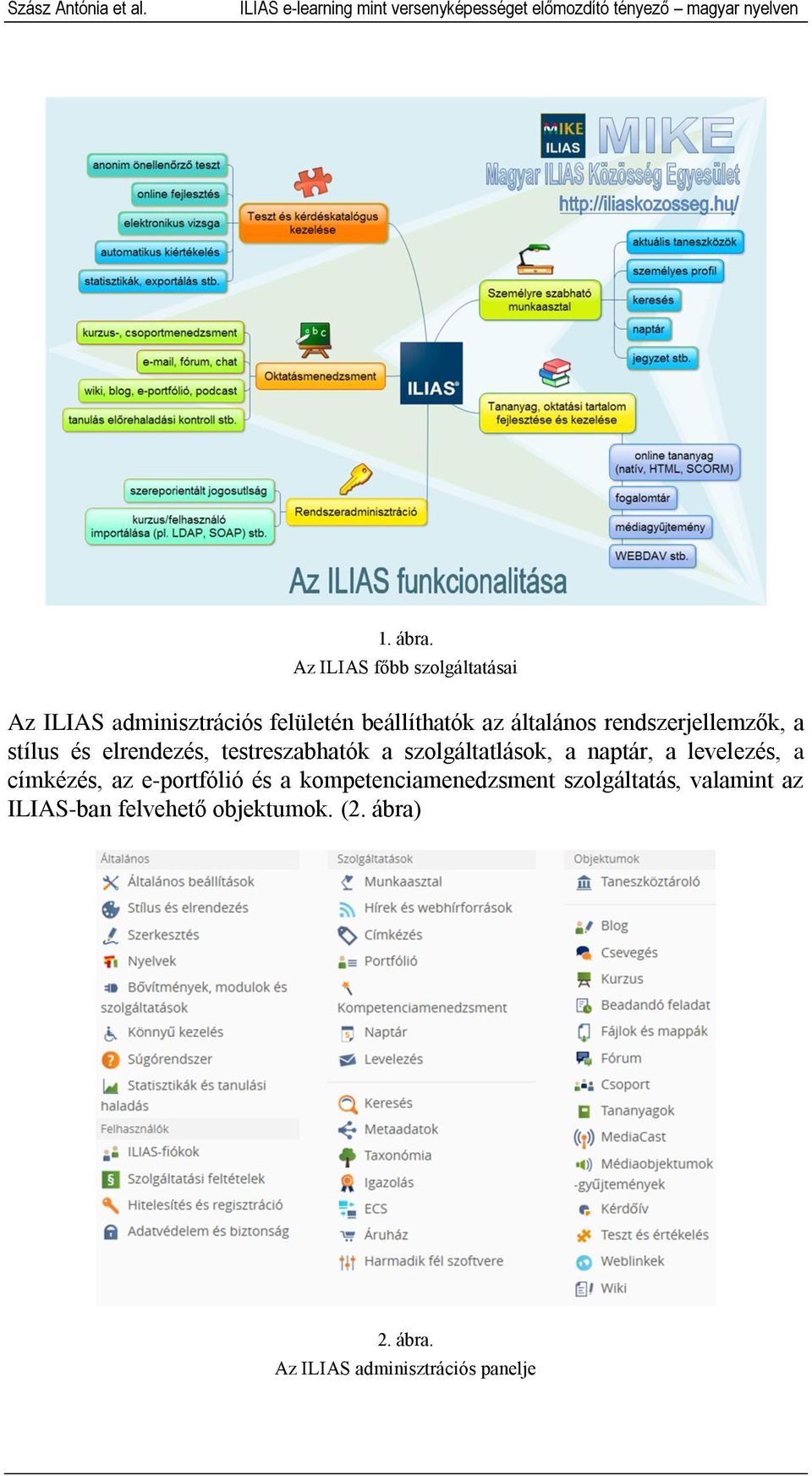 stílus és elrendezés, testreszabhatók a szolgáltatlások, a naptár, a levelezés, a címkézés, az e-portfólió és a