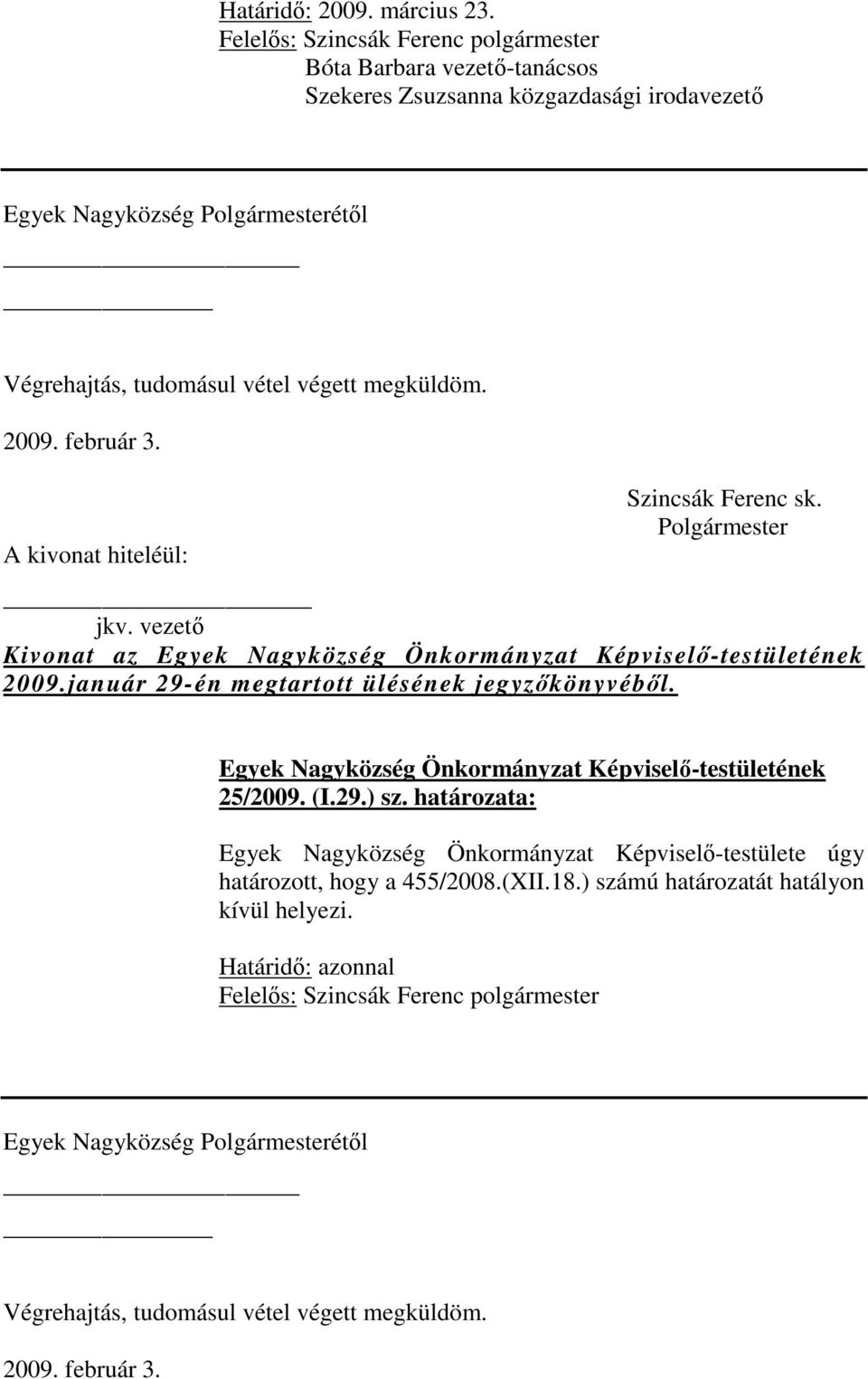 2009. február 3. _ Kivonat az 2009.január 29-én megtartott ülésének jegyzőkönyvéből. 25/2009.
