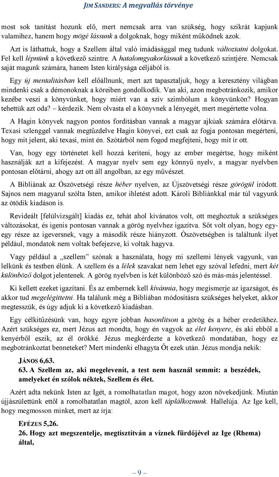 Nemcsak saját magunk számára, hanem Isten királysága céljából is.