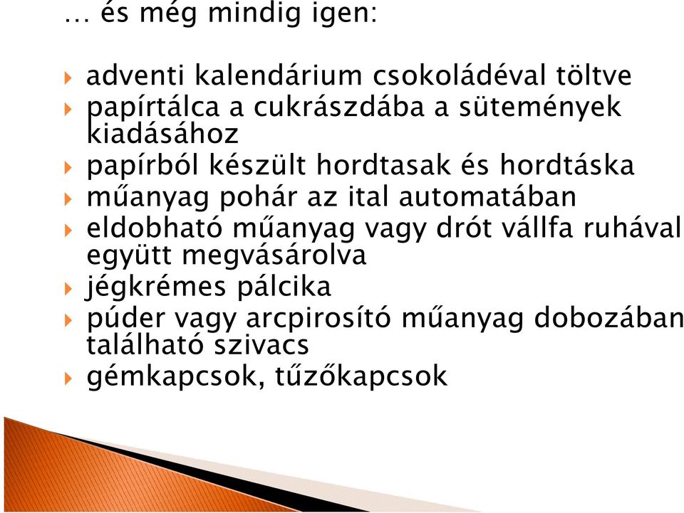 automatában eldobható műanyag vagy drót vállfa ruhával együtt megvásárolva jégkrémes