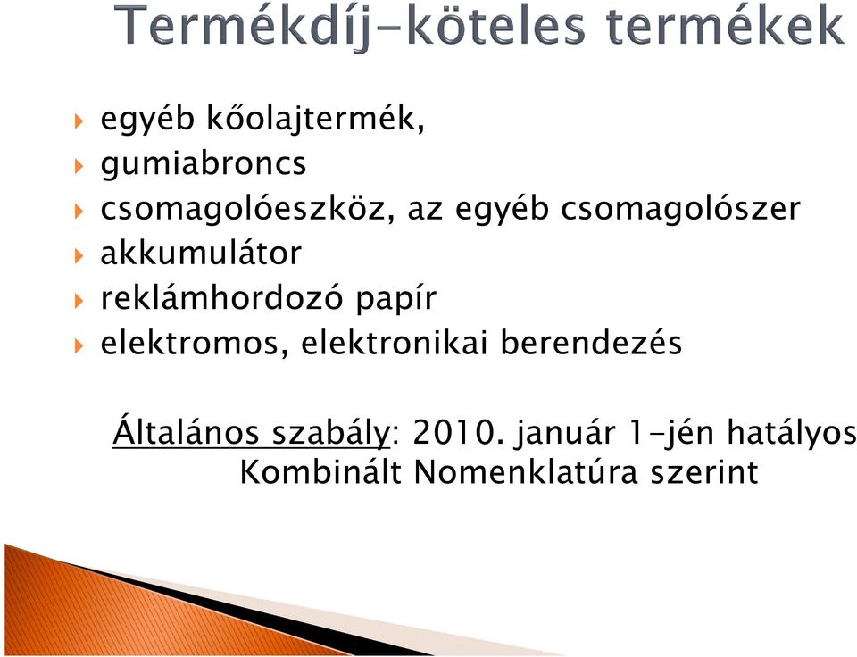 elektromos, elektronikai berendezés Általános szabály: