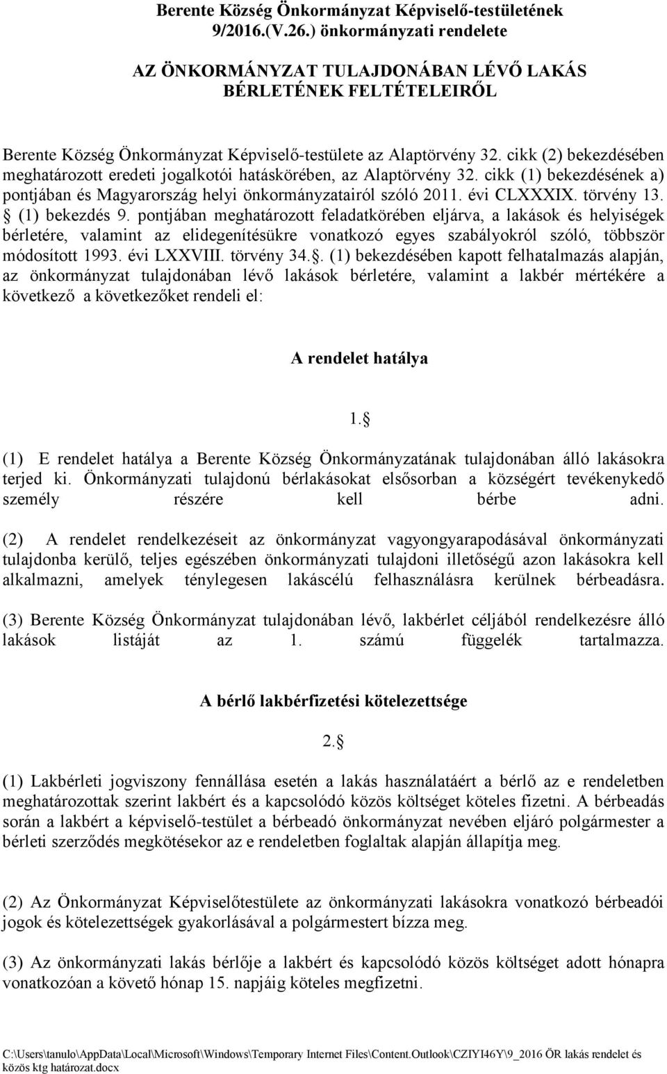 cikk (2) bekezde se ben meghata rozott eredeti jogalkotói hata sko re ben, az Alapto rve ny 32. cikk (1) bekezde se nek a) pontja ban e s Magyarorsza g helyi o nkorma nyzatairól szóló 2011.