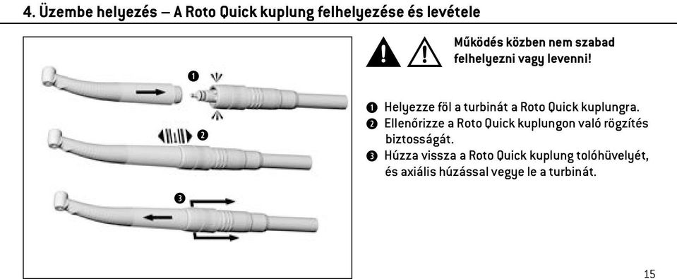 Helyezze föl a turbinát a Roto Quick kuplungra.