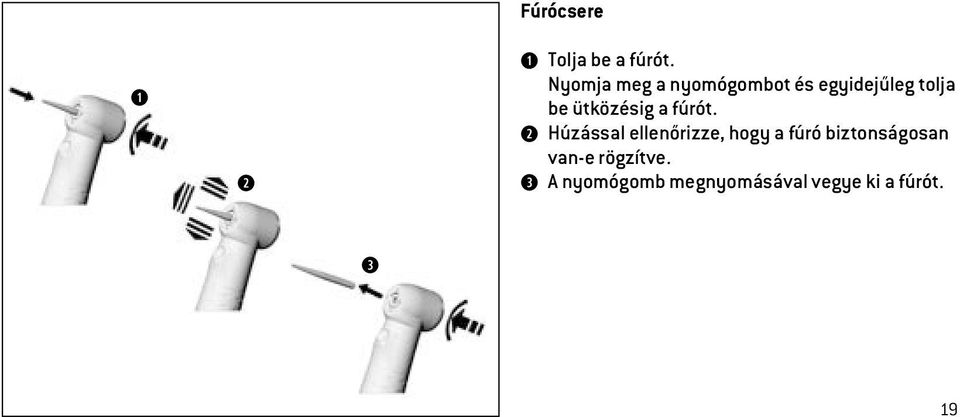 ütközésig a fúrót.