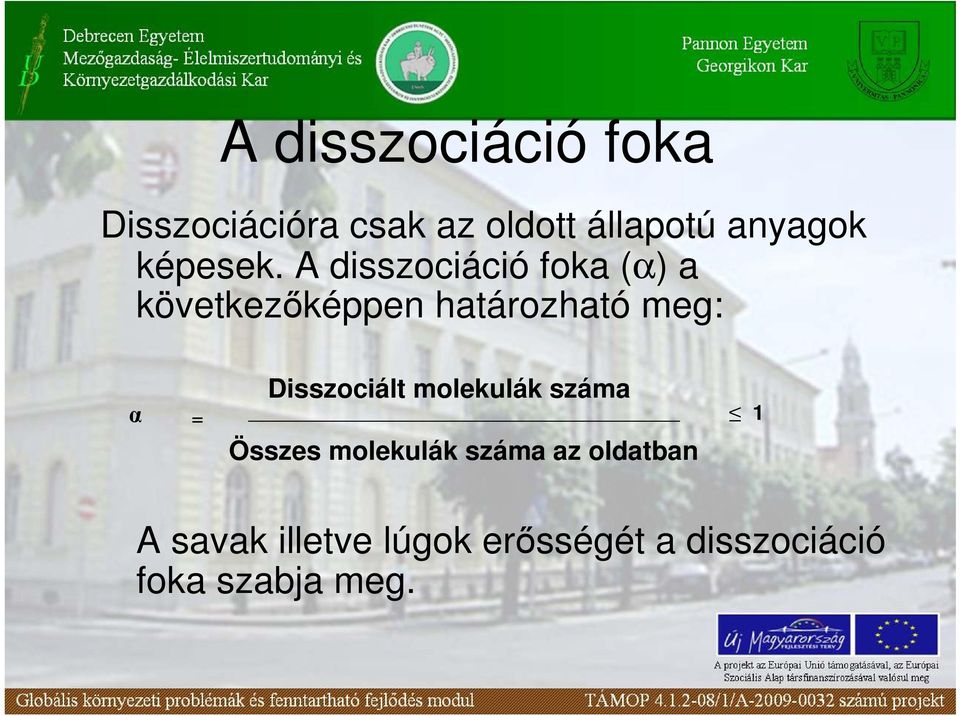 A disszociáció foka (α) a következıképpen határozható meg: α =