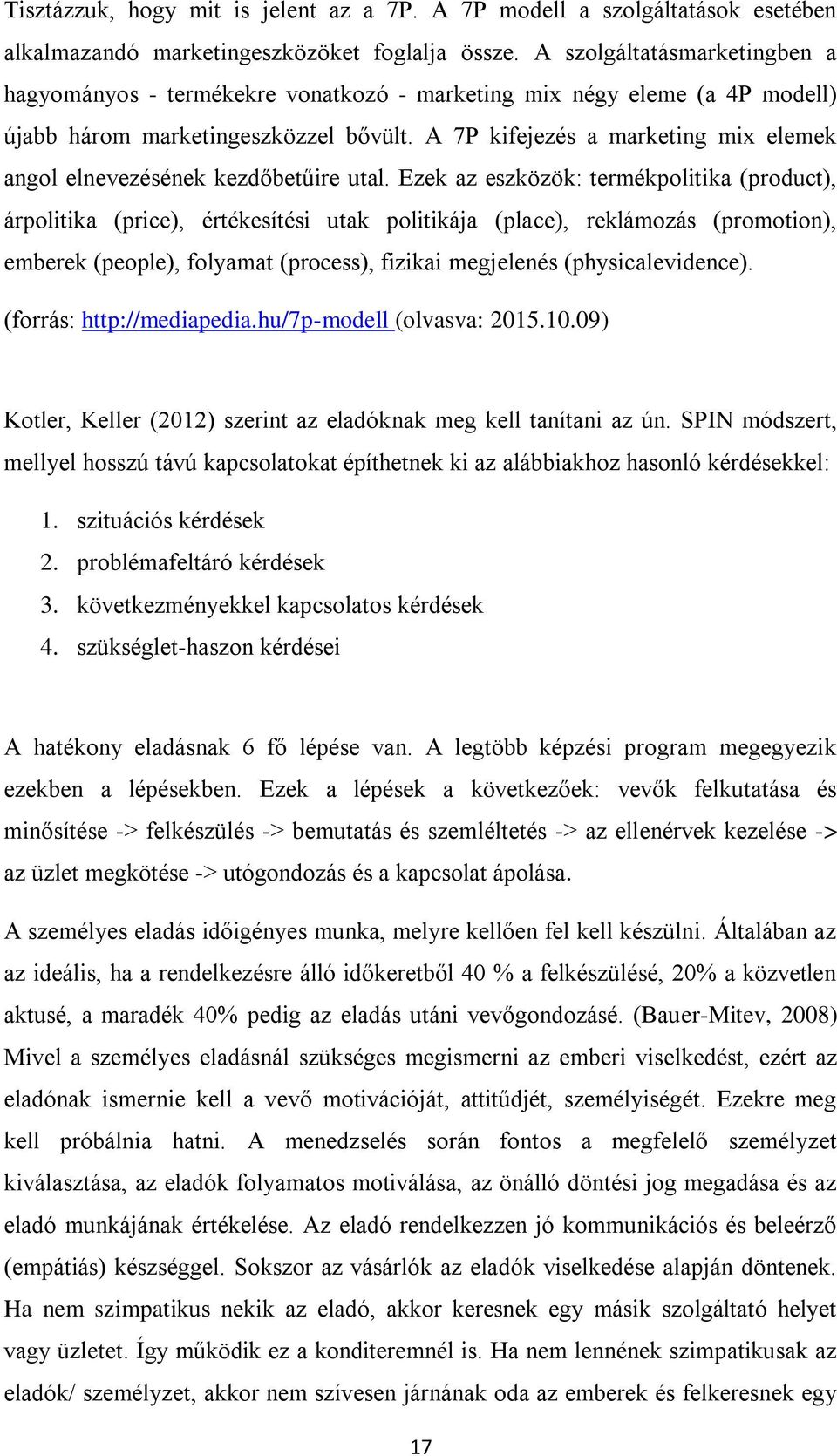 A 7P kifejezés a marketing mix elemek angol elnevezésének kezdőbetűire utal.