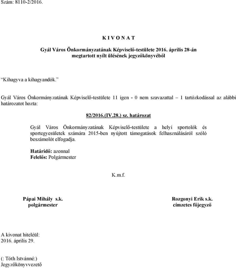 határozat Gyál Város Önkormányzatának Képviselő-testülete a helyi sportolók és